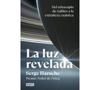 la luz revelada: del telescopio de galileo a la extrañeza cuantica