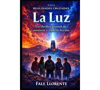 La Luz: Un thriller juvenil de misterio y ciencia ficción (Realidades cruzadas)