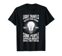 La luz viaja más rápido Que el Sonido... Genial y Divertido Dicho novedoso Camiseta