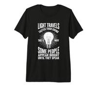La luz viaja más rápido Que el Sonido... Genial y Divertido Dicho novedoso Camiseta Premium