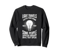 La luz viaja más rápido Que el Sonido... Genial y Divertido Dicho novedoso Sudadera