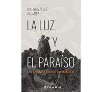 La Luz y el Paraíso: Un ensayo sobre la imagen
