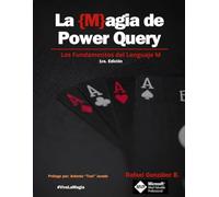 La {M}agia de Power Query: Los Fundamentos del Lenguaje M (El Lenguaje {M}ágico de Power Query)
