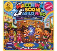 La macchina dei sogni dell'asilo nido: Una divertente avventura per i più piccoli, ricca di fantasia, lavoro di squadra, amicizia e allegria | ... (Children's Storybooks in Italian)