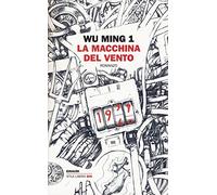 La macchina del vento (Einaudi. Stile libero big)