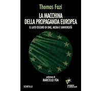 La macchina della propaganda europea. Il lato oscuro di ONG, media e università (Scintille)