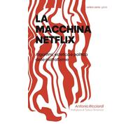 La macchina Netflix. Algoritmi, estetica e politica delle piattaforme (Culture)
