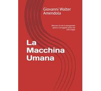 La Macchina Umana: Misurare ciò che il management ignora e correggerlo prima che costi troppo (The Human Machine - How to Measure, Reduce, and ... Hidden Costs of Workplace Conflict new KIPs)