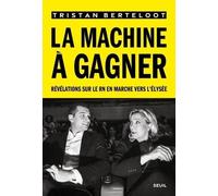 La Machine à gagner: Révélations sur le RN en marche vers l'Elysée