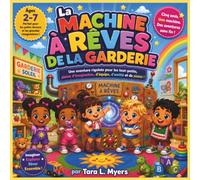 La machine à rêves de la garderie: Une aventure loufoque pour les tout-petits, pleine d'imagination, de travail d'équipe, d'amitié et de plaisir | ... maternelle (Children's Storybooks in French)