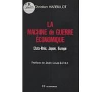 La Machine De Guerre Économique : États-unis Japon Europe (ebook)
