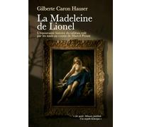 La Madeleine de Lionel: Récit historique - L’histoire vraie d’un tableau spolié par les nazis pendant la Seconde Guerre mondiale, entre mémoire ... Proust et transmission intergénérationnelle.