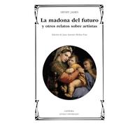 La Madona Del Futuro Y Otros Relatos Sobre Artistas