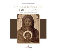 La Madonna di Ampellone. Storia di un dipinto trafugato (Quaderni del Master)