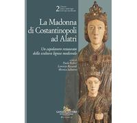 La Madonna di Costantinopoli ad Alatri. Un capolavoro restaurato della scultura lignea medievale (Transiti. Arte e archeologia nel Lazio)