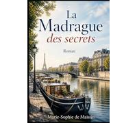 La Madrague des secrets: Une péniche. Un héritage. Des secrets que la Seine n’a jamais emportés.