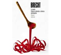 La madre. Cabezas redondas y cabezas puntiagudas: Teatro completo, 5: 3483 (El libro de bolsillo - Bibliotecas de autor - Biblioteca Brecht)