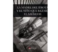 La Madre Del Idiota Y El Niño Que Rezaba El Salmo 88