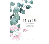 LA MADRE QUE ME HABITA: Cuaderno de trabajo, ritual y encuentro con una crianza consciente