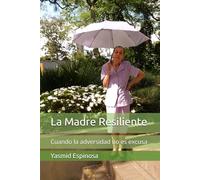 La Madre Resiliente: Cuando la adversidad no es excusa