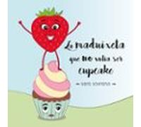 La Maduixeta Que No Volia Ser Cupcake