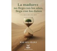 LA MADUREZ NO LLEGA CON LOS AÑOS, LLEGA CON LOS DAÑOS: UNA HISTORIA DE VIDA