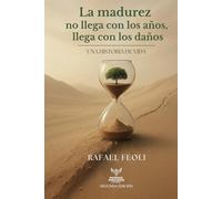 LA MADUREZ NO LLEGA CON LOS AÑOS, LLEGA CON LOS DAÑOS: UNA HISTORIA DE VIDA