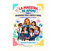 LA MAESTRA DE APOYO TOMO II: DISCAPACIDAD VISUAL, AUDITIVA Y MOTRIZ