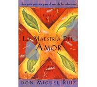 La Maestria del Amor: Una Guia Practica para el Arte de las Relaciones by Don Miguel Ruiz Don Miguel Ruiz(2001-11-09)