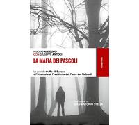 La mafia dei pascoli. La grande truffa all'Europa e l'attentato al Presidente del Parco dei Nebrodi (Storie)