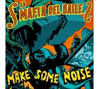 LA MAFIA DEL BAILE - MAKE SOME NOISE [Vinilo]