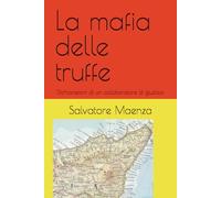La mafia delle truffe: Dichiarazioni di un collaboratore di giustizia (mafia e crimine)