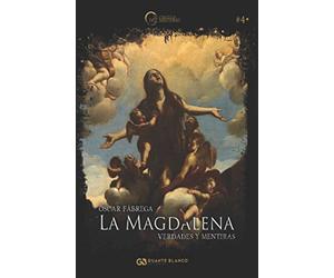 La Magdalena: verdades y mentiras