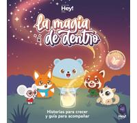 La magia de dentro: 3 cuentos para descubrir tus superpoderes invisibles: Autoestima, Resiliencia y Calma (Colección Hey! Tiny Tales nº 1)
