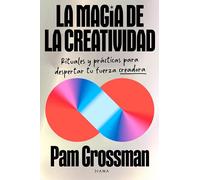 La magia de la creatividad: Rituales y prácticas para despertar tu fuerza creadora (Autoconocimiento)