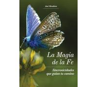 La Magia de la Fe: Sincronicidades que guian tu camino