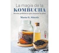 La magia de la kombucha: Recetas probióticas para mejorar la salud (Plus vitae)