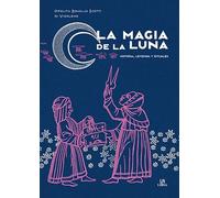La Magia de la Luna: Historia, Leyenda y Rituales: 1 (Poderes Mágicos)