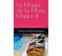 La Magia de la Masa Madre III: Un viaje a las mejores creaciones de la panadería europea
