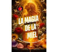 La Magia de la Miel: Dulzura, Prosperidad y Conexión con lo Divino.