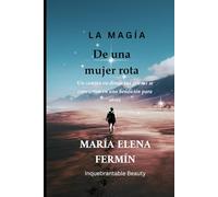 La Magia de la Mujer Rota: Cómo tus grietas se convirtieron en portales de poder