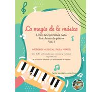 La Magia de la Música: libro de ejercicios para las clases de piano Vol. 1 Método musical para niños