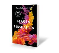 La magia de la persuasión: Descubre los trucos y secretos detrás del lenguaje pe rsuasivo, el carisma y las relaciones exitosas / The Magic of ... Charisma and Successful Relationships
