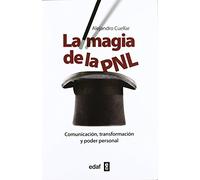 La magia de la PNL: Comunicación, transformación y poder personal (Psicología y Autoayuda)