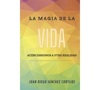 La Magia de la Vida, acercándonos a otra realidad.