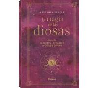La magia de las diosas: Manual de hechizos y rituales de origen divino (ESOTERISMO)