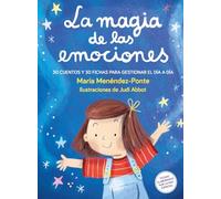 La magia de las emociones. 30 cuentos y 30 fichas para descubrir la magia del día a día (INFANTIL / JUVENIL)
