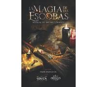 La Magia de las Escobas: Manual de Brujas y Magos