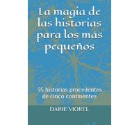 La magia de las historias para los más pequeños: 35 historias procedentes de cinco continentes (Cuentos para niños)