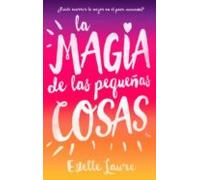 La Magia De Las Pequeñas Cosas